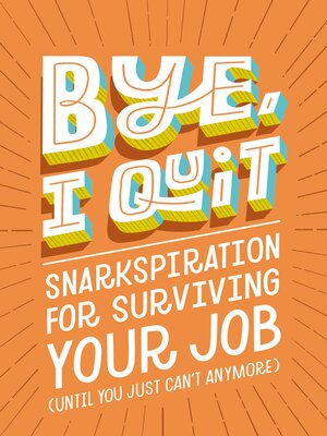 cover image of BYE, I Quit